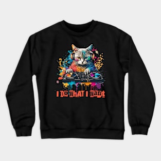 I Do What I Want Crewneck Sweatshirt